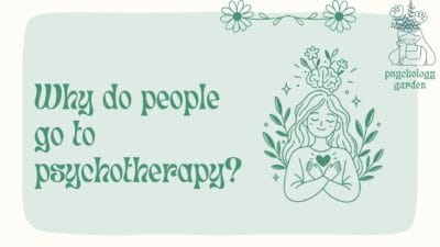 illustration of a woman surrounded by leaves and flowers with the text “why do people go to psychotherapy?”